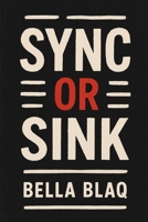 SYNC OR SINK: The No-Fluff Guide to Getting Your Music on TV & Film B0F9W4GZ9T Book Cover