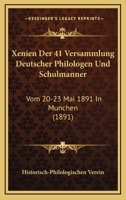 Xenien Der 41 Versammlung Deutscher Philologen Und Schulmanner: Vom 20-23 Mai 1891 In Munchen (1891) 1168017416 Book Cover