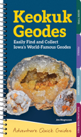 Keokuk Geode: Easily Identify and Collect Iowa's World-Famous Geodes 1647554888 Book Cover