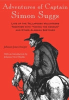 Adventures of Captain Simon Suggs: Late of the Tallapoosa Volunteers : Together with "Taking the Census," and Other Alabama Sketches 1545466629 Book Cover