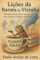 A Barata da Vizinha: Filosofia Barata entre muros, café com Thoreau, Kepler e um inseto. (Portuguese Edition) B0FGCXYGMV Book Cover