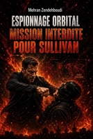 Espionnage orbital: Mission interdite de Sullivan (French Edition) B0GY4JTCPZ Book Cover