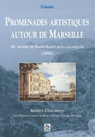Promenades artistiques autour de Marseille - Tome I 2849104817 Book Cover