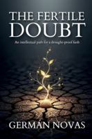 The Fertile Doubt: An intellectual path for a drought-proof faith B0FW6G17XC Book Cover