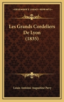 Les Grands Cordeliers De Lyon (1835) 1160172811 Book Cover