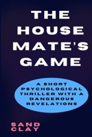 The Housemate’s Game: A Short Psychological Thriller with a Dangerous Revelations B0CLL1YXSL Book Cover