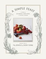 A Simple Feast: A Year of Stories and Recipes to Savor and Share 1611800323 Book Cover