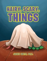 Hairy, Scary, Things 1953537340 Book Cover