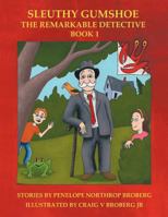 Sleuthy Gumshoe: The Remarkable Detective: Book 1 1456764047 Book Cover