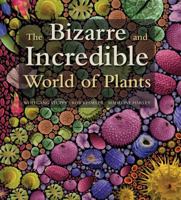 The Bizarre and Incredible World of Plants 1554075335 Book Cover