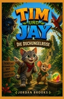 Tim und Jay: Die Dschungelreise (German Edition) B0HCDV1D4V Book Cover