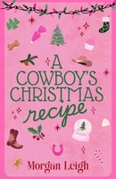 A Cowboy's Christmas Recipe: A Fake Dating Small Town Holiday Romance (Heartfelt Holidays) B0G2WZ5SMJ Book Cover