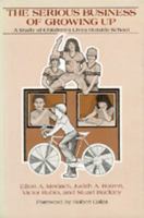 The Serious Business of Growing Up: A Study of Children's Lives Outside of School 0520050711 Book Cover