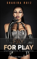 Pay for Play: Dungeons n Dragons B0BQ524F7N Book Cover