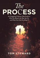The Process: An Engaging Program That Explores Why You Behave the Way You Do and What You Can Do About It 1669839281 Book Cover