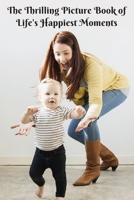 The Thrilling Picture Book of Life’s Happiest Moments: Dementia Activities for Seniors & Adults – A Large Print Book with Brief Descriptions for Dementia Patients – Gift for Alzheimer’s Patients B0851MGWVL Book Cover