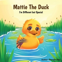 Mattie The Duck: I'm Different but Special B0GQMPQ6ZC Book Cover