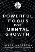 Powerful Focus for Mental Growth: A Scientifically Proven Method to Increase and Maintain Productivity Without Burning Out B09TF3Z9VN Book Cover