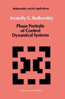 Phase Portraits of Control Dynamical Systems (Mathematics and its Applications) 0792310578 Book Cover