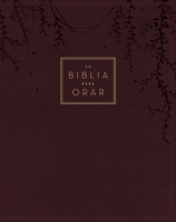 RVR60, la Biblia para Orar, Leathersoft, Rojo Vino, Palabras de Jesús en Rojo, Comfort Print : Ora la Palabra de Dios de Principio a Fin 0829775978 Book Cover
