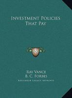 Investment Policies That Pay 0766160327 Book Cover