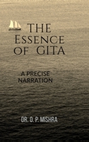 THE ESSENCE OF GITA: A PRECISE NARRATION OF GITA B0GXFP3KGM Book Cover