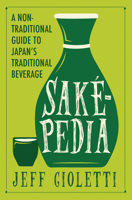 Sakepedia: A Non-Traditional Guide to Japan’s Traditional Beverage 1683367731 Book Cover