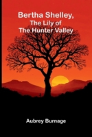 Bertha Shelley, the Lily of the Hunter Valley 9374126877 Book Cover