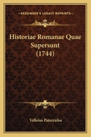 Historiae Romanae Quae Supersunt (1744) 116547428X Book Cover