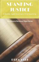 Spanking Justice: A Middle-Aged Divorcee's First Spanking: The Divorce Recovery Team Series 1080858733 Book Cover