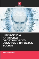 Inteligência Artificial: Oportunidades, Desafios E Impactos Sociais (Portuguese Edition) 6630282809 Book Cover