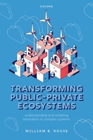 Transforming Public-Private Ecosystems: Understanding and Enabling Innovation in Complex Systems 0192866532 Book Cover