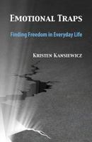 Emotional Traps: Finding Freedom in Everyday Life 1497367662 Book Cover