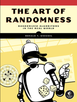 The Art of Randomness: Using Randomized Algorithms in the Real-World 1718503245 Book Cover