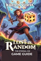 Lost in Random: The Eternal Die Game Guide: Your Ultimate Manual to Combat, Secrets, and Afterstory Challenges B0FF2FX6C2 Book Cover