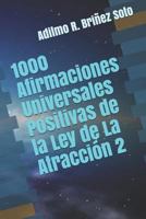 1000 Afirmaciones Universales Positivas de la Ley de La Atracción 2 1718153031 Book Cover