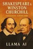 Shakespeare & Winston Churchill: A Dialogue Across Time B0F3JW8J2D Book Cover