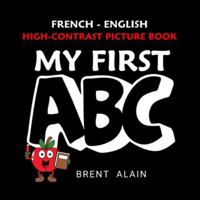 My First ABC French-English: Bilingual High-Contrast Picture Book for Newborns and Babies (High-Contrast Baby Books) B0G58WRBV7 Book Cover