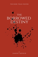 The Borrowed Destiny (Thicker Than Water) B08JV9JXYW Book Cover