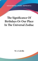 The Significance Of Birthdays Or Our Place In The Universal Zodiac 1162912502 Book Cover