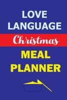 Love Language Christmas Meal Planner: Track And Plan Your Meals Weekly (Christmas Food Planner | Journal | Log | Calendar): 2019 Christmas monthly ... Journal, Meal Prep And Planning Grocery List 1710730765 Book Cover