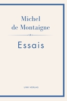 Michel de Montaigne: Essais. Neuausgabe: Ins Deutsche übertragen von Johann Bode (German Edition) 3753804347 Book Cover