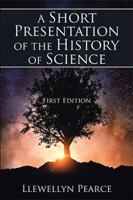A Short Presentation of the History of Science: First Edition 1543440304 Book Cover