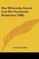 Das Webersche Gesetz Und Die Psychische Relativitat (1888) 1160060428 Book Cover
