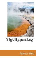 Antyk Wyspianskiego 1022183990 Book Cover