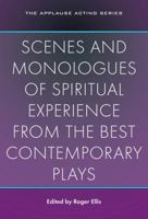 Scenes and Monologues of Spiritual Experience from the Best Contemporary Plays (Applause Acting Series) 1480331562 Book Cover