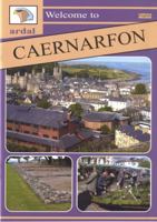 Ardal Guides: Welcome to Caernarfon 1845240308 Book Cover
