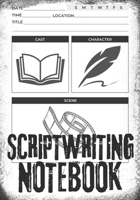 Scriptwriting Notebook: Screenplay Writing Journal ǀ Craft Your Plot, Characters, and Scenes for a Blockbuster Screenplay ǀ Perfect Gifts for Script Writers ǀ 7''x 10'' 120 Pages 6249488405 Book Cover