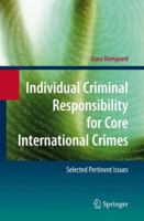 Individual Criminal Responsibility for Core International Crimes 3642097596 Book Cover