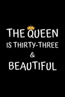 The Queen Is Thirty-three And Beautiful: Birthday Journal For Women 33 Years Old Women Birthday Gifts A Happy Birthday 33th Year Journal Notebook For ... (Birthday Journal For 33 Years Old Women) 165260426X Book Cover